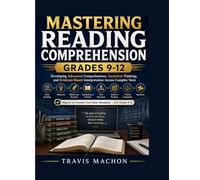 Mastering Reading Comprehension for Grades 9-12: Developing Advanced Comprehension, Analytical Thinking, and Evidence-Based Interpretation Across Complex Texts (Build & Thrive Workbook Series)