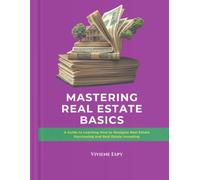 Mastering Real Estate Basics: Real Estate Fundamentals and Investment Strategies