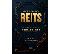 Mastering REITs: The Complete Guide to Real Estate Investment Trusts