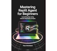 MASTERING REPLIT AGENT FOR BEGINNERS: Launching App Using Natural-Language Prompts (The Future of AI & Software Mastery)