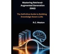 Mastering Retrieval-Augmented Generation (RAG): The Definitive Guide to Building Knowledge-Aware LLMs