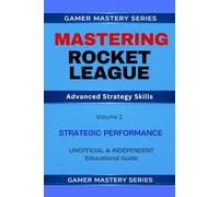 MASTERING ROCKET LEAGUE: Advanced Strategy Skills