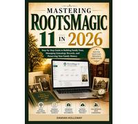 Mastering RootsMagic 11 in 2026: Step-by-Step Guide to Building Family Trees, Managing Genealogy Records, and Preserving Your Family History