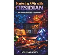 Mastering RPGs with Obsidian: Become a Pro in RPG Adventures