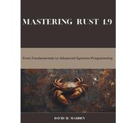 Mastering Rust 1.90: From Fundamentals to Advanced Systems Programming (Programming and Engineering)