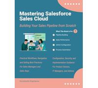 Mastering Salesforce Sales Cloud: Building Your Sales Pipeline from Scratch