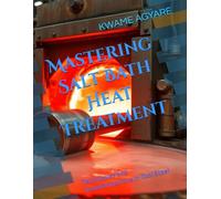 Mastering Salt Bath Heat Treatment: Techniques and Transformations in Tool Steel