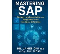 Mastering SAP: Strategy, Implementation, and Integration for the Intelligent Enterprise