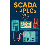 Mastering SCADA and PLC Systems: A Practical Guide to Industrial Automation (The Construction Engineering Series)
