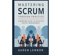 Mastering Scrum Through Practice: A Working Guide to Effective Project Management