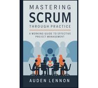 Mastering Scrum Through Practice: A Working Guide to Effective Project Management
