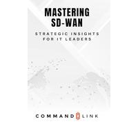 Mastering SD-WAN: Strategic Insights for IT Leaders