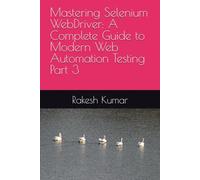 Mastering Selenium WebDriver: A Complete Guide to Modern Web Automation Testing Part 3