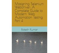 Mastering Selenium WebDriver: A Complete Guide to Modern Web Automation Testing Part 4