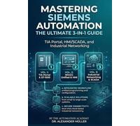 Mastering Siemens Automation: The Complete Siemens PLC Reference - 3 Books in 1