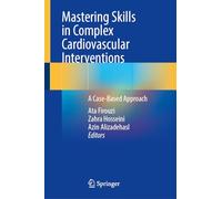 Mastering Skills in Complex Cardiovascular Interventions: A Case-Based Approach