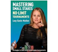 Mastering Small Stakes No-Limit Tournaments: Strategies to beat small stakes poker tournaments