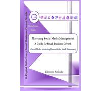 Mastering Social Media Management: A Guide for Small Business Growth (10 Digital Skills Every Small Business Owner Needs)