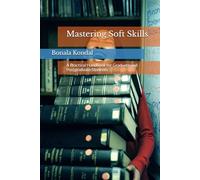 Mastering Soft Skills: A Practical Handbook for Graduate and Postgraduate Students