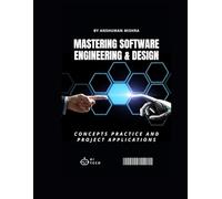 Mastering software engineering & design: Concepts practice and project applications (computer basic)