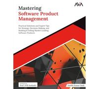 Mastering Software Product Management: Practical Solutions and Expert Tips for Strategy, Decision-Making, and Building & Selling Market-Leading ... (Game Developer - Unreal Engine Path)