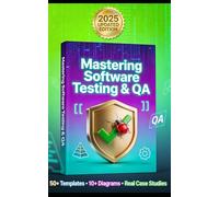 Mastering Software Testing & QA: A Practical Guide to Manual Testing, Agile Quality, and Real-World Delivery