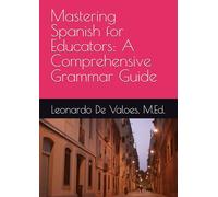 Mastering Spanish for Educators: A Comprehensive Grammar Guide