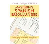 Mastering Spanish Irregular Verbs: A Simplified Approach and Visual Guide for Spanish Verb Fluency