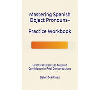Mastering Spanish Object Pronouns - Practice Workbook (Direct and Indirect Object)