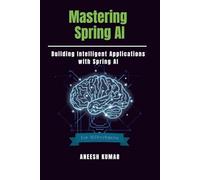 Mastering Spring AI: Building Intelligent Applications with Spring AI