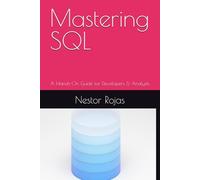 Mastering SQL: A Hands-On Guide for Developers & Analysts