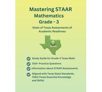 Mastering STAAR Mathematics Grade-3, Practice Book, Study Guide(Numbers and Operations, Algebraic Reasoning, Measurement, Geometry, Data analysis, ... with STAAR, Texas State and TEKS Curriculum