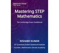 Mastering STEP Mathematics: The Cambridge Exam Guidebook (Mathematics Elevate STEP Series)