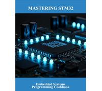 Mastering Stm32: Embedded Systems Programming Cookbook