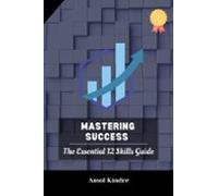 Mastering Success: The Essential 12 Skills Guide (ebook)