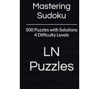 Mastering Sudoku: 500 Puzzles with solutions - 4 Difficulty Levels