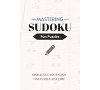 Mastering Sudoku Puzzle Book: Sudoku Puzzles for People Mastering | Challenge Yourself, Relax, and Focus | 6x9 Inches, 110 Pages | 50+ Puzzles | Solutions Included
