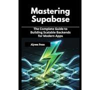 Mastering Supabase: The Complete Guide to Building Scalable Backends for Modern Apps