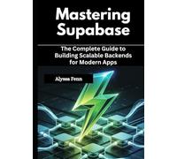 Mastering Supabase: The Complete Guide to Building Scalable Backends for Modern Apps