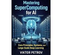 Mastering SuperComputing for AI: Core Principles, Systems, and Large-Scale Deep Learning