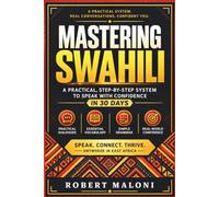 Mastering Swahili: A 30-Day System to Build Real Conversations for Travel, Work, and Life in East Africa