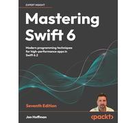 Mastering Swift 6: Modern programming techniques for high-performance apps in Swift 6.2