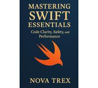 Mastering Swift Essentials: Code Clarity, Safety, and Performance