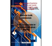 Mastering SysML Fundamentals: A Clear, Practical Guide for Certification & Real-World Modeling: 1