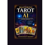 Mastering Tarot with AI: Interactive Prompts and Practical Insights for Ethical Card Study (ai astrology)