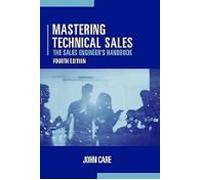 Mastering Technical Sales: The Sales Engineer S Handbook Fourth Editio