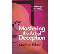 Mastering the Art of Deception: A twisty operatic noir-edged espionage thriller (The Gray Cat Files)