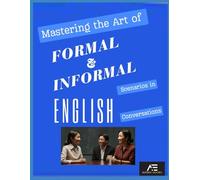 Mastering the Art of Formal and Informal Scenarios in English Conversations