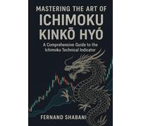 Mastering the Art of Ichimoku Kinkō Hyō: A Comprehensive Guide to the Ichimoku technical indicator