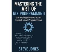Mastering the Art of Nix Programming: Unraveling the Secrets of Expert-Level Programming